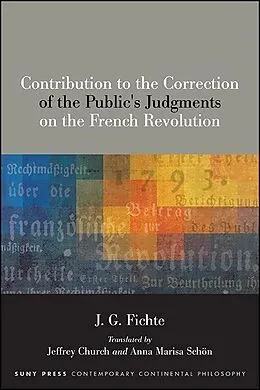 E-Book (epub) Contribution to the Correction of the Public's Judgments on the French Revolution von J. G. Fichte