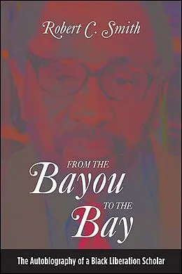 E-Book (epub) From the Bayou to the Bay von Robert C. Smith