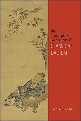 E-Book (epub) The Contemplative Foundations of Classical Daoism von Harold D. Roth