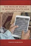 E-Book (epub) The Muslim World in Modern South Asia von Francis Robinson