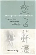 E-Book (epub) A Philosophical Defense of Culture von Shuchen Xiang