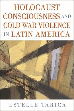 eBook (epub) Holocaust Consciousness and Cold War Violence in Latin America de Estelle Tarica