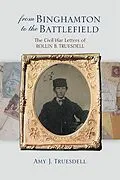 E-Book (epub) From Binghamton to the Battlefield von Amy J. Truesdell