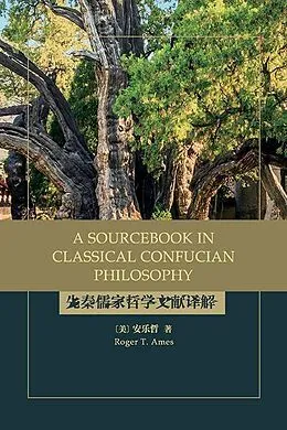 E-Book (epub) A Sourcebook in Classical Confucian Philosophy von Roger T. Ames