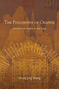 E-Book (epub) The Philosophy of Change von Chung-Ying Cheng