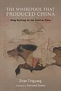E-Book (epub) The Whirlpool That Produced China von Tingyang Zhao
