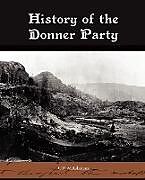 Kartonierter Einband History of the Donner Party von C. F. Mcglashan