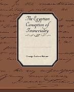 Kartonierter Einband The Egyptian Conception of Immortality von George Andrew Reisner