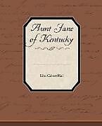 Couverture cartonnée Aunt Jane of Kentucky de Eliza Calvert Hall