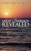Kartonierter Einband The Great Commission Revealed von Larry James Anderson