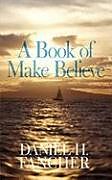 Kartonierter Einband A Book of Make Believe von Daniel H. Fancher