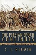 Kartonierter Einband The Persian Epoch Continues von C. J. Kirwin