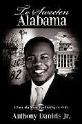 Kartonierter Einband To Sweeten Alabama von Anthony Daniels Jr.