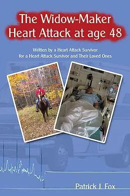 E-Book (epub) The Widow-Maker Heart Attack at Age 48 von Patrick J. Fox