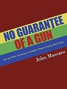 Kartonierter Einband No Guarantee of a Gun von John Massaro