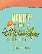 Kartonierter Einband Mommy! There's a Snot Man Standing Next to You! von Kimberly Ann Scott