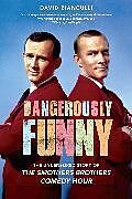 Kartonierter Einband Dangerously Funny: The Uncensored Story of the Smothers Brothers Comedy Hour von David Bianculli