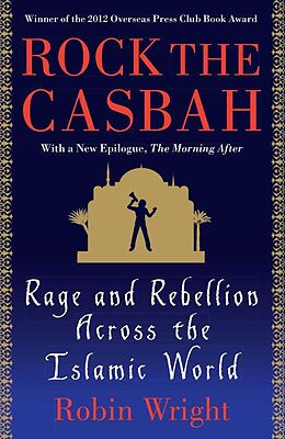 Kartonierter Einband Rock the Casbah: Rage and Rebellion Across the Islamic World von Robin Wright