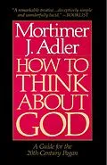 E-Book (epub) How to Think About God von Mortimer J. Adler