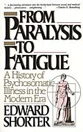 E-Book (epub) From Paralysis to Fatigue von Edward Shorter