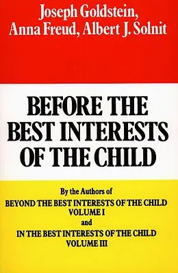 E-Book (epub) Before the Best Interests of the Child von Joseph Goldstein, Anna Freund, Albert J. Solnit
