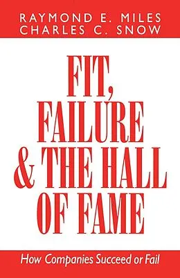 E-Book (epub) Fit, Failure & the Hall of Fame von Charles C. Snow, Raymond E. Miles