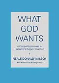 E-Book (epub) What God Wants von Neale Donald Walsch