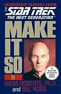 E-Book (epub) Star Trek: Make It So: Leadership Lessons from Star Trek: The Next Generation von Bill Ross, Wess Robertson