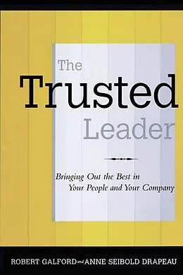 E-Book (epub) The Trusted Leader von Robert M. Galford, Anne Seibold Drapeau