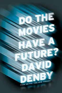 E-Book (epub) Do the Movies Have a Future? von David Denby