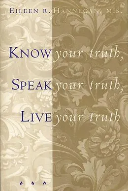 E-Book (epub) Know Your Truth, Speak Your Truth, Live Your Truth von M. S. Eileen R. Hannegan