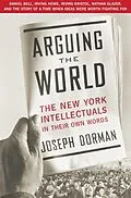 E-Book (epub) Arguing the World von Joseph Dorman