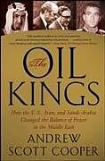 Couverture cartonnée The Oil Kings: How the U.S., Iran, and Saudi Arabia Changed the Balance of Power in the Middle East de Andrew Scott Cooper