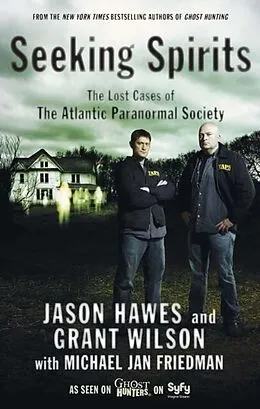 E-Book (epub) Seeking Spirits von Jason Hawes, Grant Wilson, Michael Jan Friedman