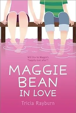 E-Book (epub) Maggie Bean in Love von Tricia Rayburn