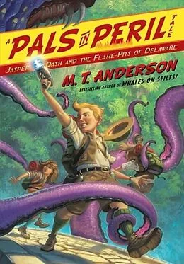 E-Book (epub) Jasper Dash and the Flame-Pits of Delaware von M. T. Anderson