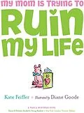 E-Book (epub) My Mom Is Trying to Ruin My Life von Kate Feiffer