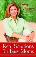 E-Book (epub) Real Solutions for Busy Moms von Kathy Ireland