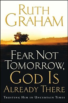 E-Book (epub) Fear Not Tomorrow, God Is Already There von Ruth Graham