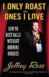 E-Book (epub) I Only Roast the Ones I Love von Jeffrey Ross