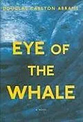 E-Book (epub) Eye of the Whale von Douglas Carlton Abrams