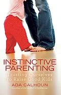 E-Book (epub) Instinctive Parenting von Ada Calhoun