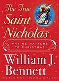E-Book (epub) The True Saint Nicholas von William J. Bennett