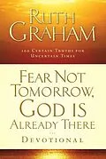 E-Book (epub) Fear Not Tomorrow, God Is Already There Devotional von Ruth Graham