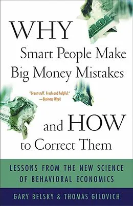 E-Book (epub) Why Smart People Make Big Money Mistakes and How to Correct Them von Gary Belsky, Thomas Gilovich