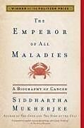 Kartonierter Einband Emperor of All Maladies von Siddhartha Mukherjee