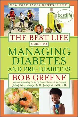 E-Book (epub) The Best Life Guide to Managing Diabetes and Pre-Diabetes von Bob Greene, M. D. Merendino Jr., John J, M. S. Jibrin, Janis R. D.
