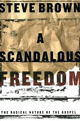 E-Book (epub) A Scandalous Freedom von Steve Brown