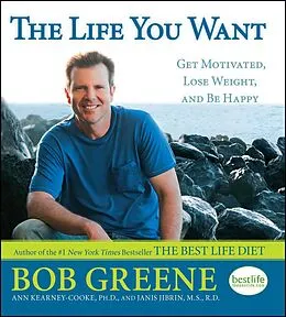 E-Book (epub) The Life You Want von Bob Greene, Ann Kearney-Cooke, Ph. D, M. S. Jibrin, Janis R. D.