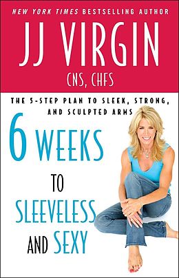 eBook (epub) Six Weeks to Sleeveless and Sexy de JJ Virgin